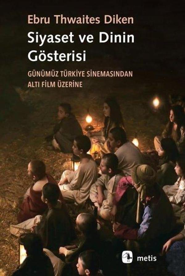 Siyaset ve Dinin Gösterisi - Günümüz Türkiye Sinemasından Altı Film Üzerine - Metis Yayınları - Image 1