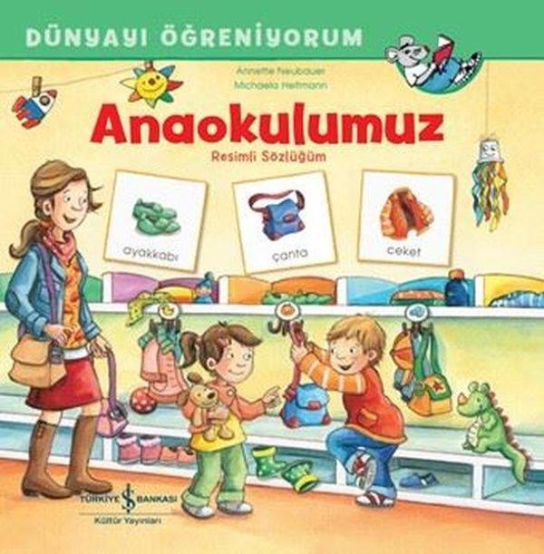 Anaokulumuz - Resimli Sözlüğüm - Dünyayı Öğreniyorum - İş Bankası Kültür Yayınları - Image 1