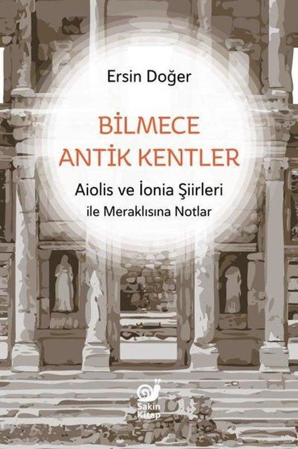 Bilmece Antik Kentler - Aiolis ve İonia Şiirleri İle Meraklısına Notlar - Sakin Kitap - Image 1