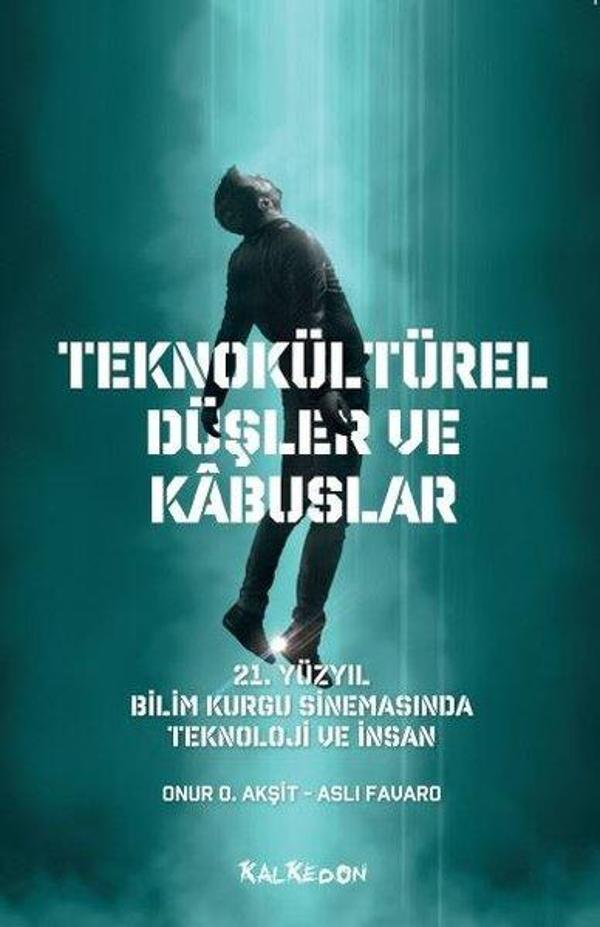 Teknokültürel Düşler ve Kabuslar - 21. Yüzyıl Bilim Kurgu Sinemasında Teknoloji ve İnsan - Kalkedon - Image 1