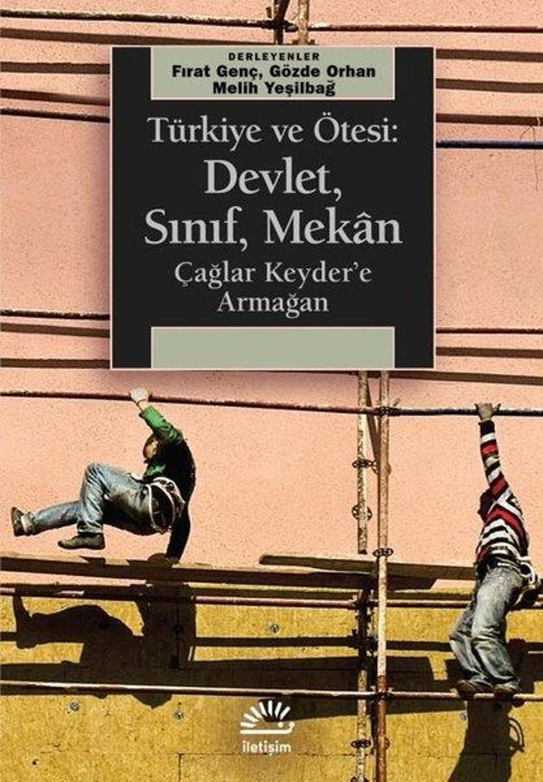 Türkiye ve Ötesi: Devlet, Sınıf, Mekan - Çağlar Keyder'e Armağan - İletişim Yayınları - Image 1