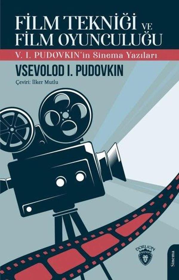 Film Tekniği ve Film Oyunculuğu - V. I. Pudovkin'in Sinema Yazıları - Dorlion Yayınevi - Image 1