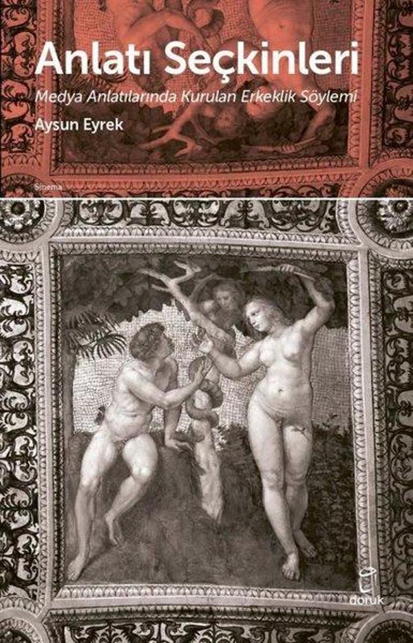 Anlatı  Seçkinleri - Medya Anlatılarında Kurulan Erkeklik Söylemi - Doruk Yayınları - Image 1