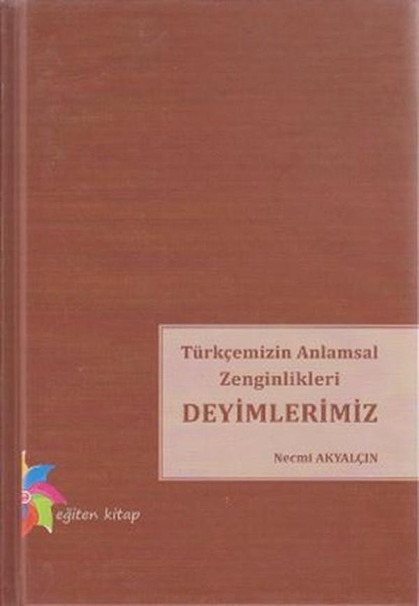 Türkçemizin Anlamsal Zenginlikleri Deyimlerimiz - Eğiten Kitap - Image 1