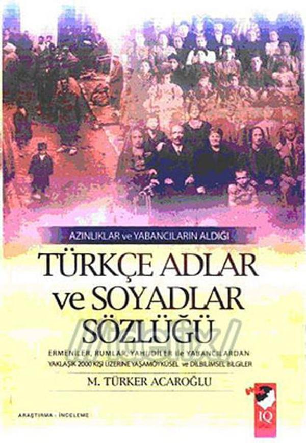 Azınlıklar ve Yabancıların Aldığı Türkçe Adlar ve Soyadlar Sözlüğü - IQ Kültür Sanat Yayıncılık - Image 1