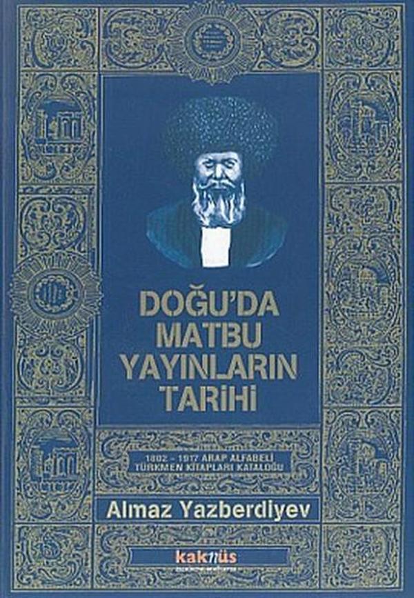 Doğu'da Matbu Yayınların Tarihi1802-1917 Arap Alfabeli Türkmen Kitapları Kataloğu - Kaknüs Yayınları - Image 1