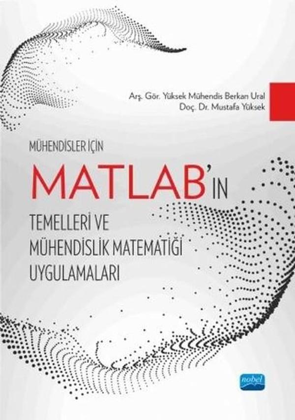 MATLAB'ın Temelleri ve Mühendislik Matematiği Uygulamaları - Nobel Akademik Yayıncılık - Image 1