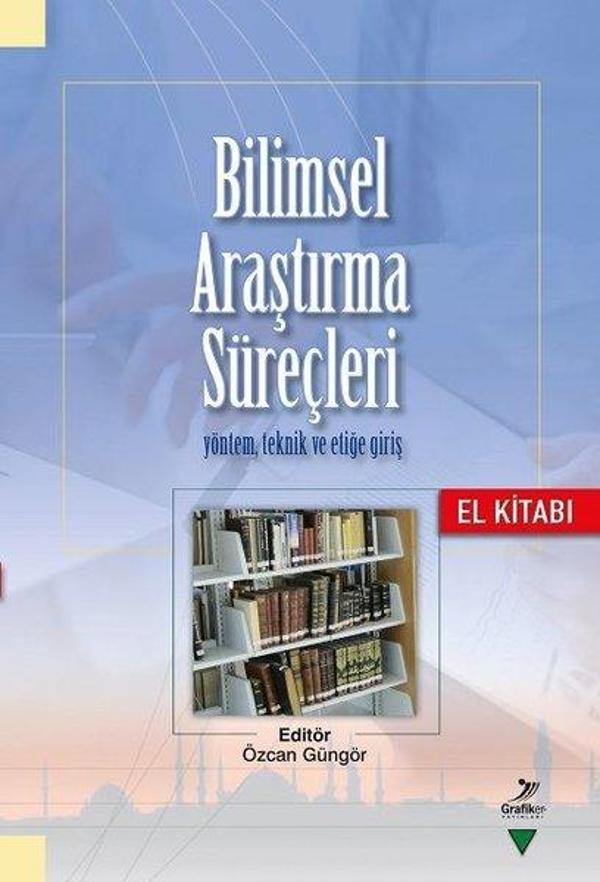 Bilimsel  Araştırma Süreçleri Yöntem Teknik ve Etiğe Giriş-El Kitabı - Grafiker Yayınları - Image 1