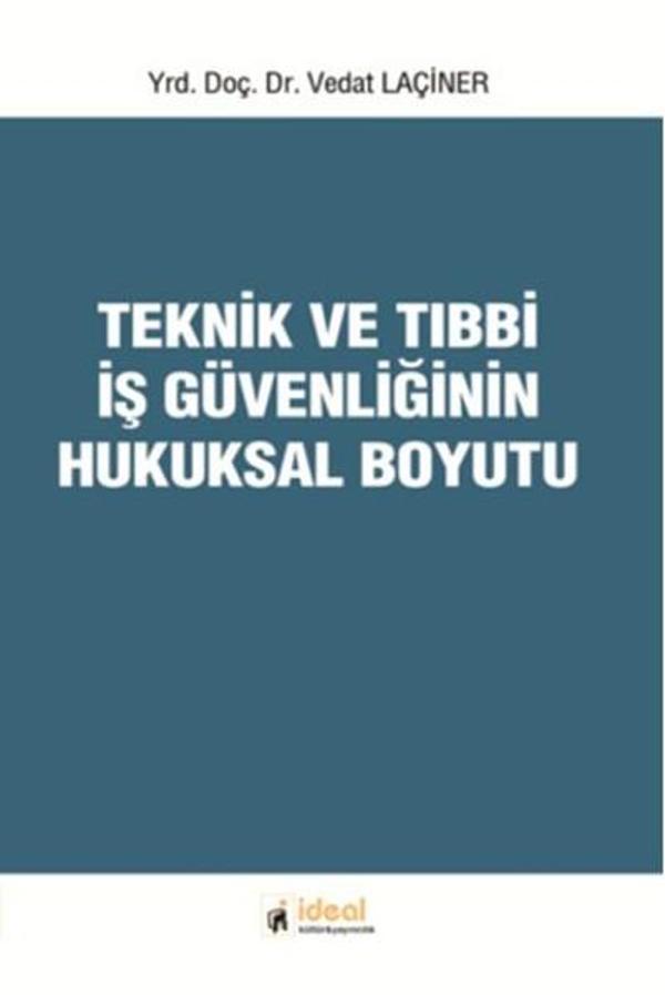 Teknik ve Tıbbi İş Güvenliğinin Hukuksal Boyutu - İdeal Kültür Yayıncılık - Image 1