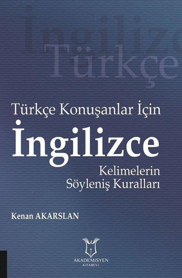 Türkçe Konuşanlar İçin İngilizce Kelimelerin Söyleniş Kuralları - Akademisyen Kitabevi - Image 1
