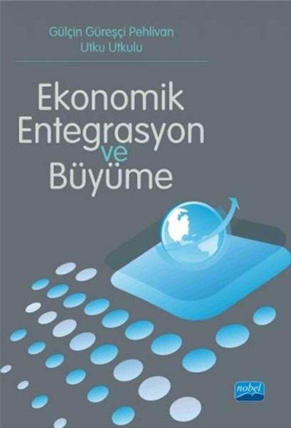 Ekonomik Entegrasyon ve Büyüme - Nobel Akademik Yayıncılık - Image 1
