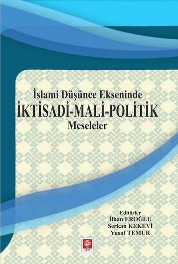 İslami Düşünce Ekseninde İktisadi-Mali Politik Meseleler - Ekin Basım Yayın - Image 1