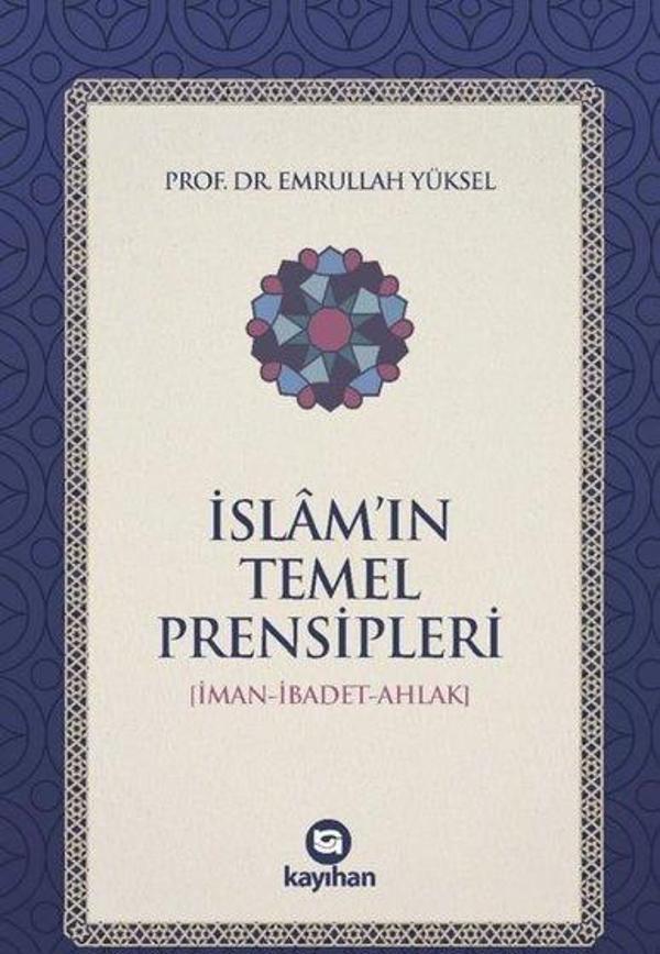 İslam'ın Temel Prensipleri (İman - İbadet - Ahlak) - Kayıhan Yayınları - Image 1