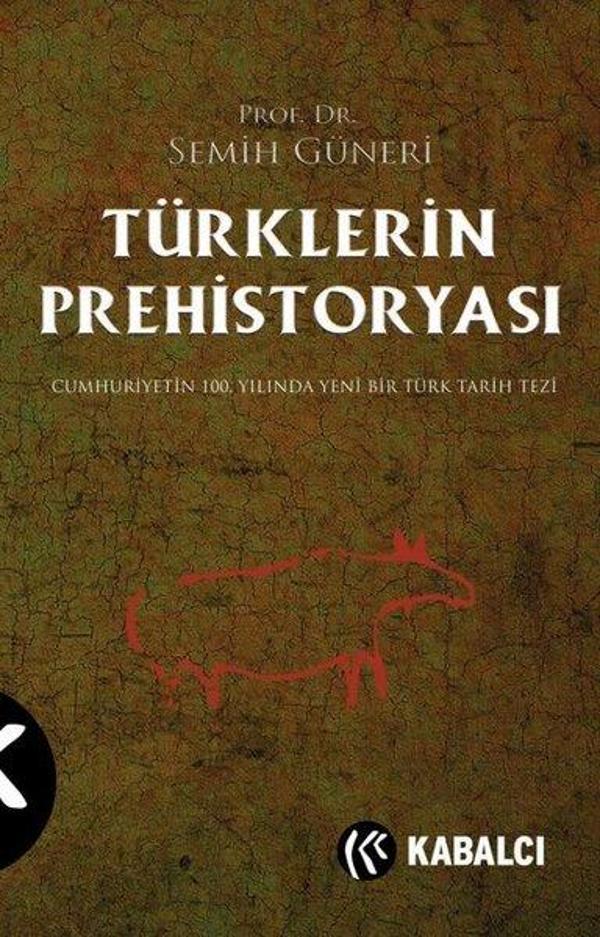 Türklerin Prehistoryası - Cumhuriyetin 100. Yılında Yeni Bir Türk Tarih Tezi - Kabalcı Yayınevi - Image 1