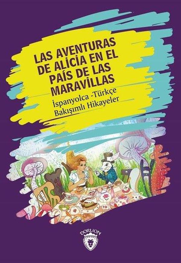 Las Aventuras de Alicia En El Pas de Las Maravillas - İspanyolca Türkçe Bakışımlı Hikayeler - Dorlion Yayınevi - Image 1