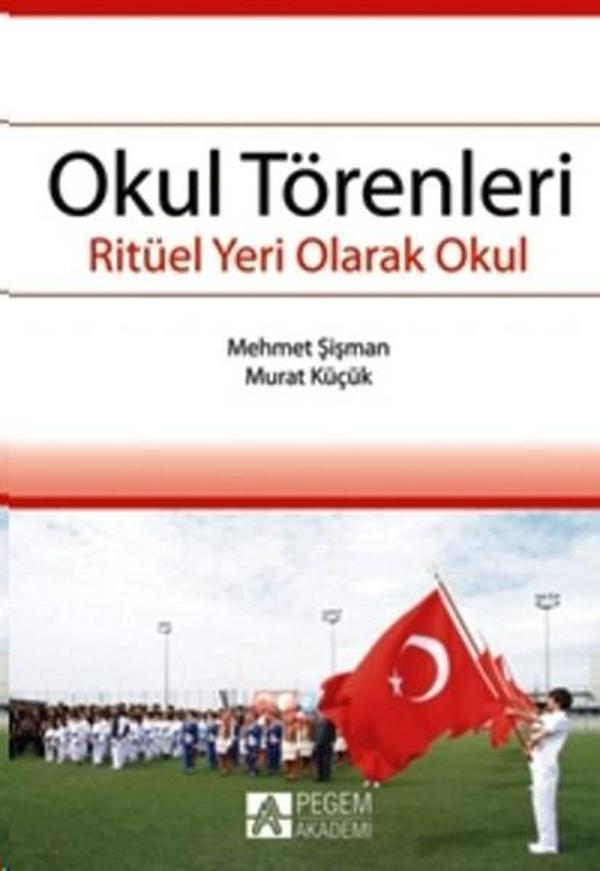 Okul Törenleri - Ritüel Yeri Olarak Okul - Pegem Akademi Yayıncılık - Image 1