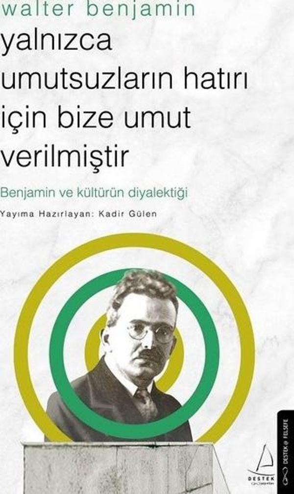 Walter Benjamin - Yalnızca Umutsuzların Hatırı İçin Bize Umut Verilmiştir - Destek Yayınları - Image 1