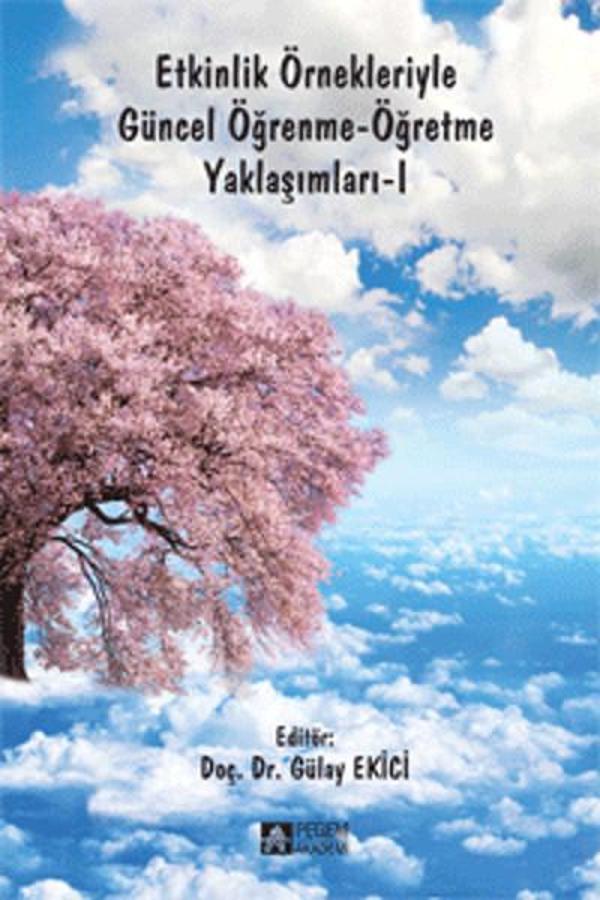 Etkinlik Örnekleriyle Güncel Öğrenme - Öğretme Yaklaşımları - I - Pegem Akademi Yayıncılık - Image 1