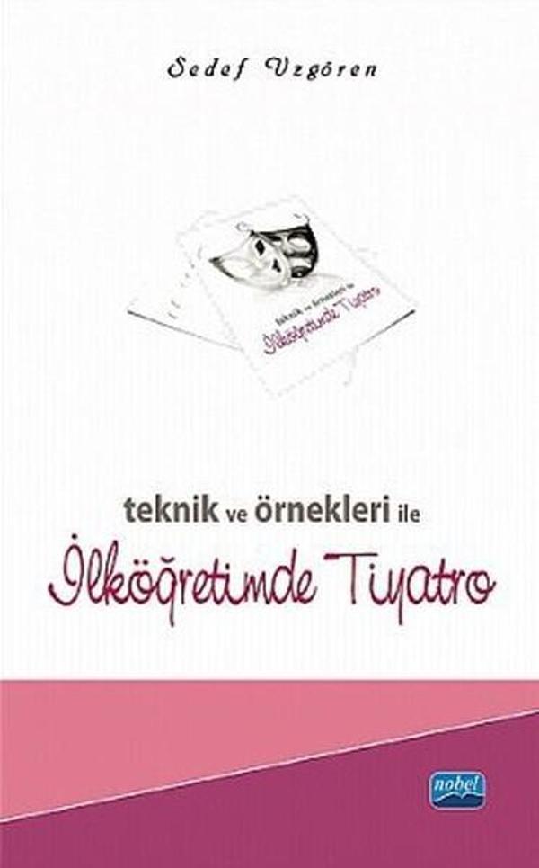 Teknik ve Örnekleri ile İlköğretimde Tiyatro - Nobel Akademik Yayıncılık - Image 1
