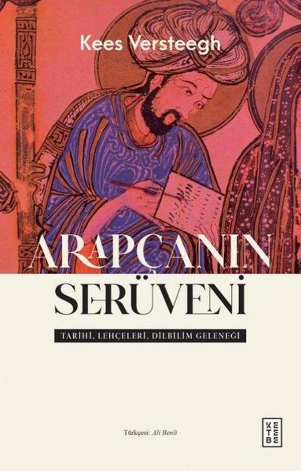 Arapçanın Serüveni - Tarihi, Lehçeleri, Dilbilim Geleneği - Ketebe - Image 1