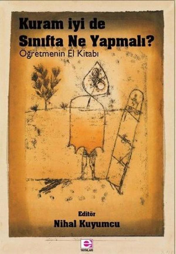 Kuram İyi de Sınıfta Ne Yapmalı?-Öğretmenin El Kitabı - E Yayınları - Image 1