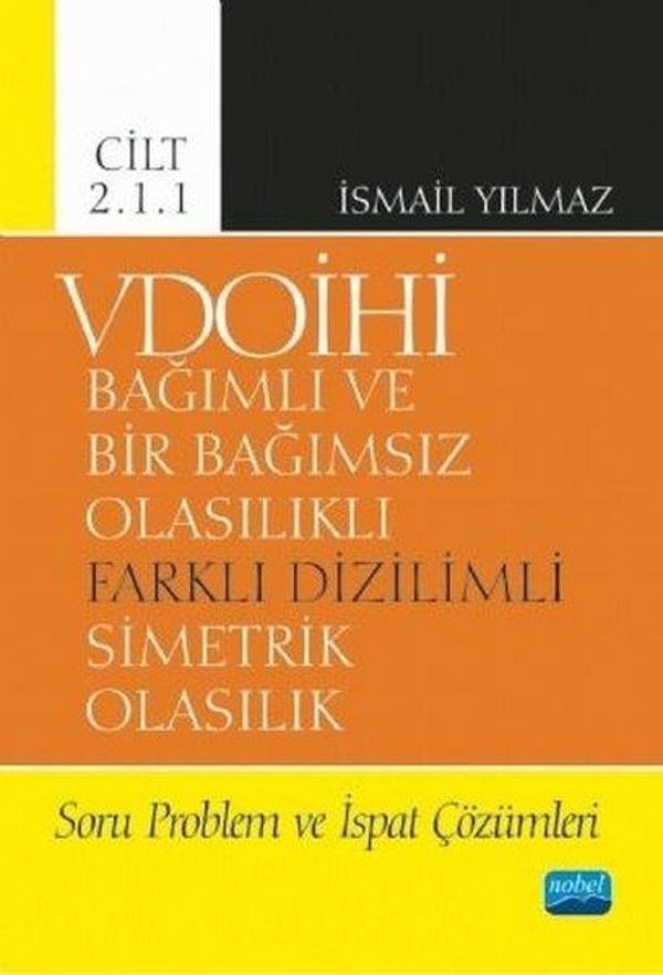 VDOİHİ Cilt 2.1.1-Soru Problem ve İspat Çözümleri-Bağımlı ve Bir Bağımsız Olasılıklı Farklı Diziliml - Nobel Akademik Yayıncılık - Image 1