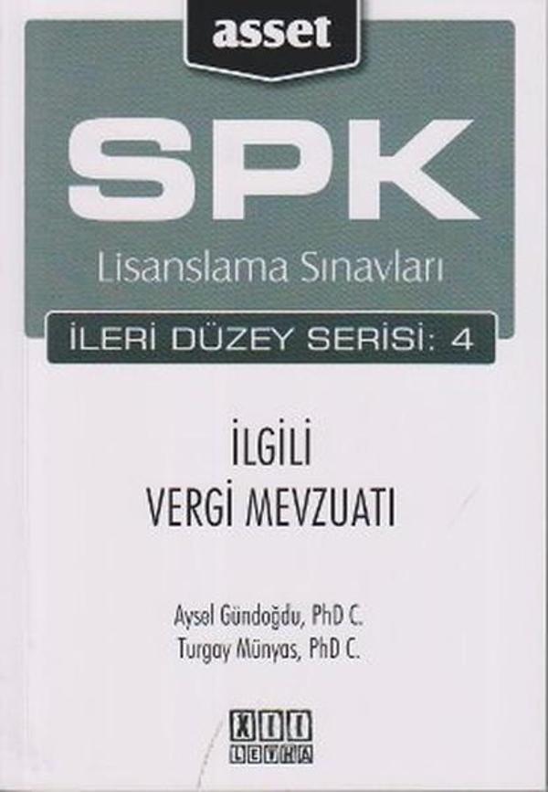 SPK Lisanslama Sınavları İleri Düzey Serisi: 4 İlgili Vergi Mevzuatı - Asset - SPK Lisanslama Kitapları - Image 1
