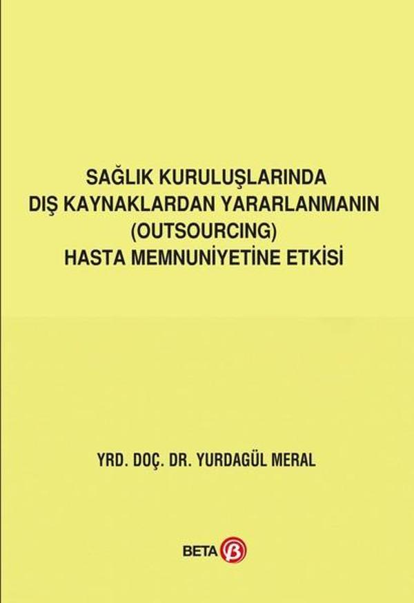 Sağlık Kuruluşlarında Dış Kaynaklardan Yararlanmanın Hasta Memnuniyetine Etkisi - Beta Yayınları - Image 1