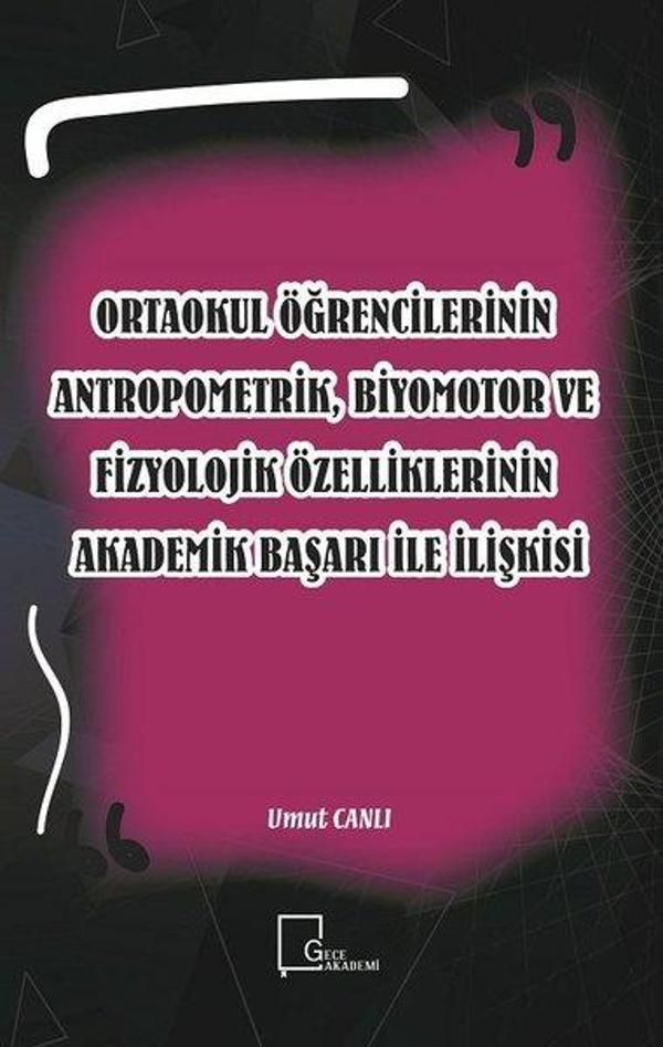 Ortaokul Öğrencilerinin Antropometrik Biyomotor ve Fizyolojik Özelliklerinin Akademik Başarı İle İl - Gece Akademi - Image 1