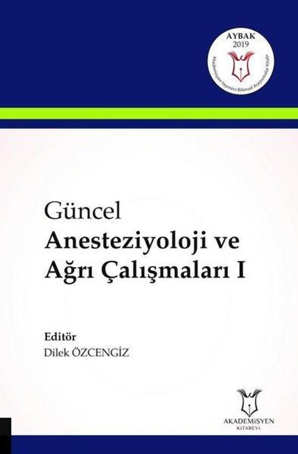Güncel Anesteziyoloji ve Ağrı Çalışmaları-1 - Akademisyen Kitabevi - Image 1