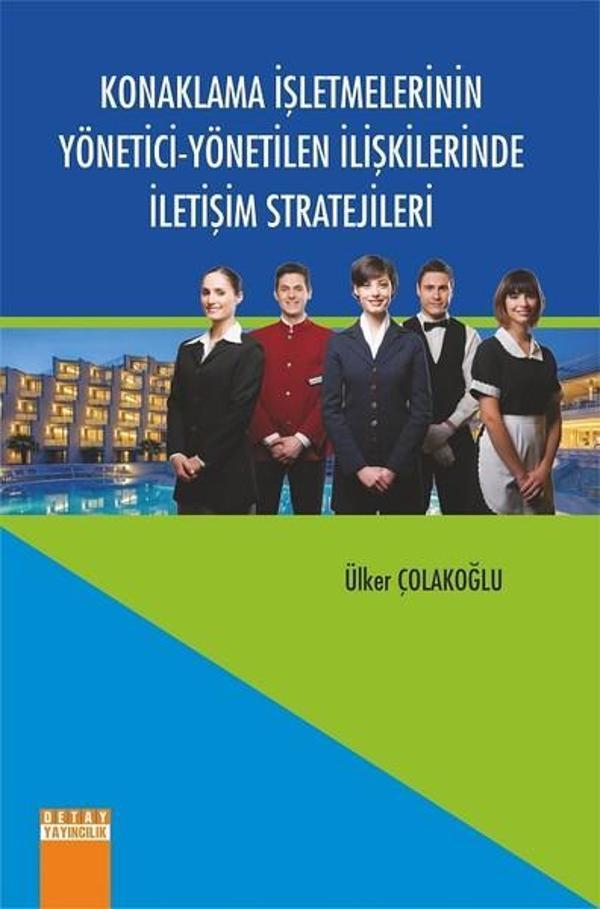 Konaklama İşletmelerinin Yönetici-Yönetilen İlişkilerinde İletişim Stratejileri - Detay Yayıncılık - Image 1