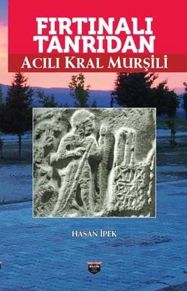Fırtınalı Tanrıdan Acılı Kral Murşili - Bilgin Kültür Sanat - Image 1
