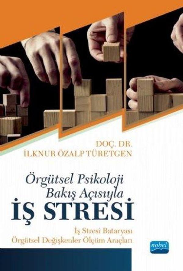 Örgütsel Psikoloji Bakış Açısıyla İş Stresi: İş Stresi Bataryası-Örgütsel Ölçüm Araçları - Nobel Akademik Yayıncılık - Image 1