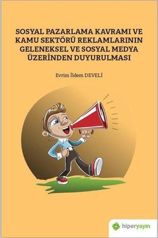 Sosyal Pazarlama Kavramı ve Kamu Sektörü Reklamlarının Geleneksel ve Sosyal Medya Üzerinden Duyurulm - Hiperlink - Image 1