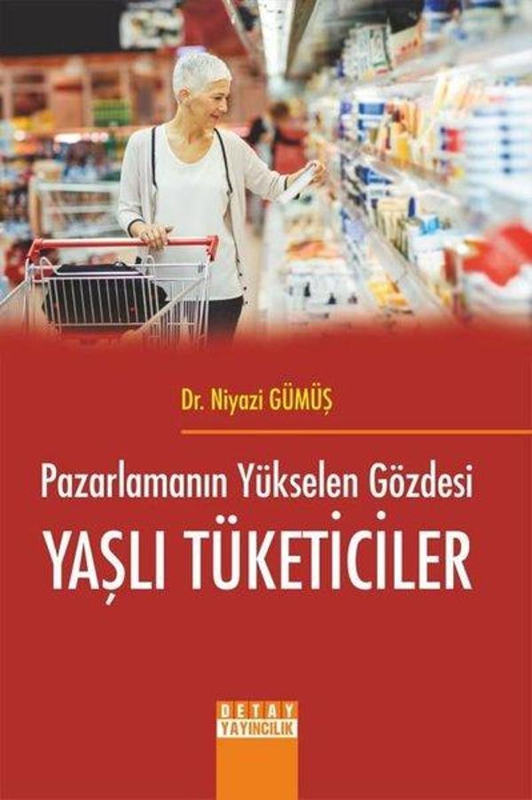 Pazarlamanın Yükselen Gözdesi Yaşlı Tüketiciler - Detay Yayıncılık - Image 1