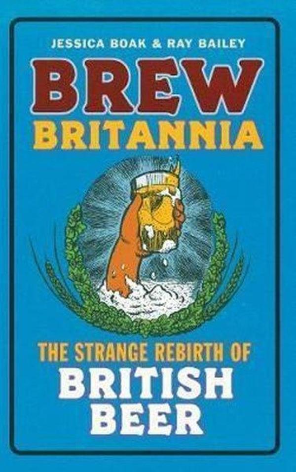 Brew Britannia: The Strange Rebirth of British Beer - Quarto Publishing - Image 1