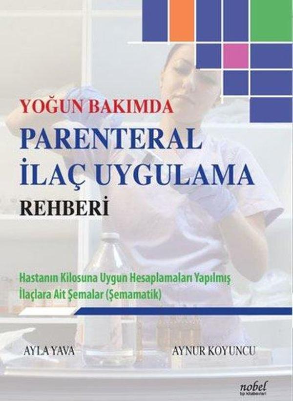 Yoğun Bakımda Parenteral İlaç Uygulama Rehberi - Nobel Tıp Kitabevleri - Image 1