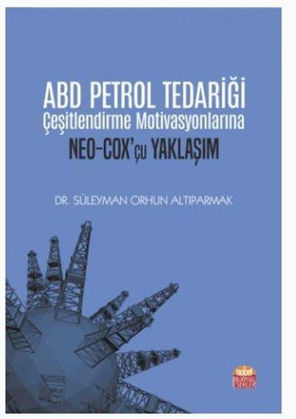 ABD Petrol Tedariği Çeşitlendirme Motivasyonlarına Neo - Cox 'çu Yaklaşım - Nobel Bilimsel Eserler - Image 1