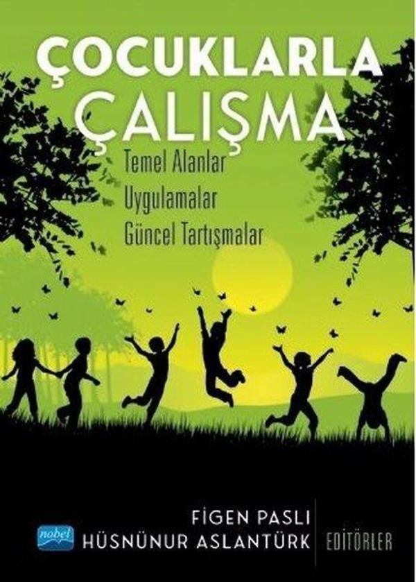 Çocuklarla Çalışma: Temel Alanlar - Uygulamalar - Güncel Tartışmalar - Nobel Akademik Yayıncılık - Image 1