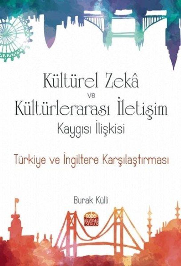 Kültürel Zeka ve Kültürlerarası İletişim Kaygısı İlişkisi: Türkiye ve İngiltere Karşılaştırması - Nobel Bilimsel Eserler - Image 1