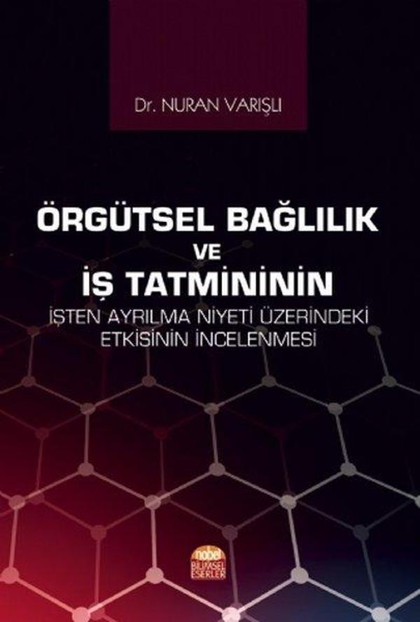 Örgütsel Bağlılık ve İş Tatmininin İşten Ayrılma Niyeti Üzerindeki Etkisinin İncelenmesi - Nobel Bilimsel Eserler - Image 1