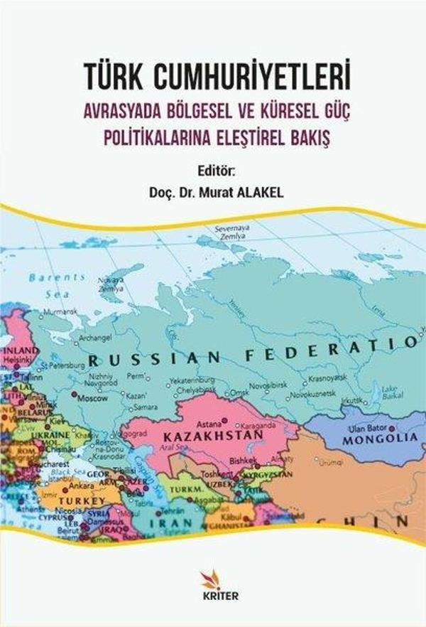 Türk Cumhuriyetleri - Avrasyada Bölgesel ve Küresel Güç Politikalarına Eleştirel Bakış - Kriter - Image 1