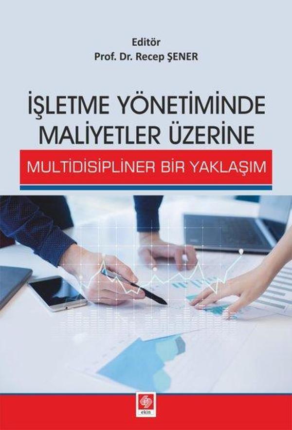 İşletme Yönetiminde Maliyetler Üzerine Multidisipliner Bir Yaklaşım - Ekin Basım Yayın - Image 1