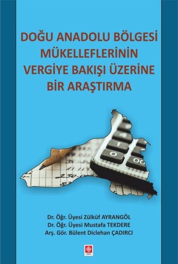 Doğu Anadolu Bölgesi Mükelleflerinin Vergiye Bakışı Üzerine Bir Araştırma - Ekin Basım Yayın - Image 1