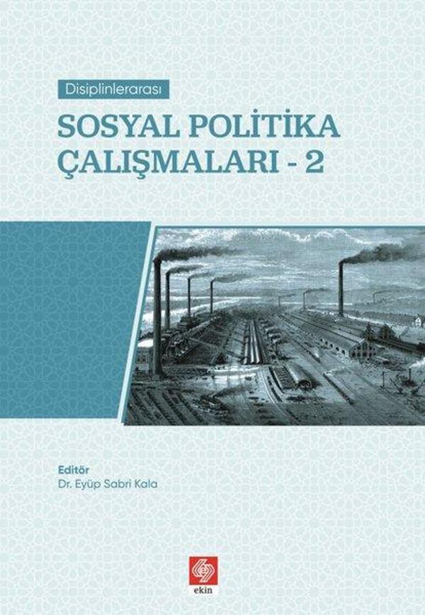 Disiplinlerarası Sosyal Politika Çalışmaları 2 - Ekin Basım Yayın - Image 1