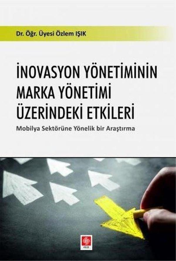 İnovasyon Yönetiminin Marka Yönetimi Üzerindeki Etkileri - Mobilya Sektörüne Yönelik Bir Araştırma - Ekin Basım Yayın - Image 1