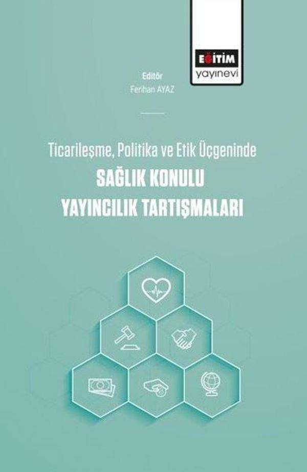 Ticarileşme Politika ve Etik Üçgeninde Sağlık Konulu Yayıncılık Tartışmaları - Eğitim Yayınevi - Image 1