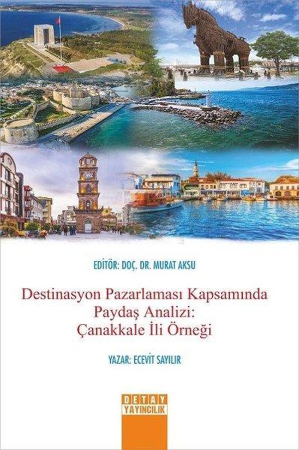 Destinasyon Pazarlaması Kapsamında Paydaş Analizi: Çanakkale İli Örneği - Detay Yayıncılık - Image 1