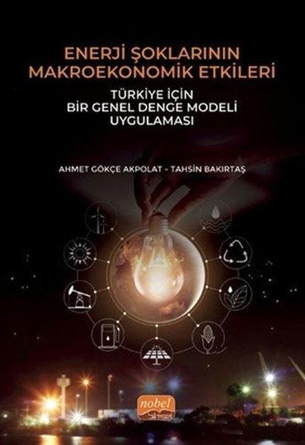Enerji Şoklarının Makroekonomik Etkileri: Türkiye İçin Bir Genel Denge Modeli Uygulaması - Nobel Bilimsel Eserler - Image 1