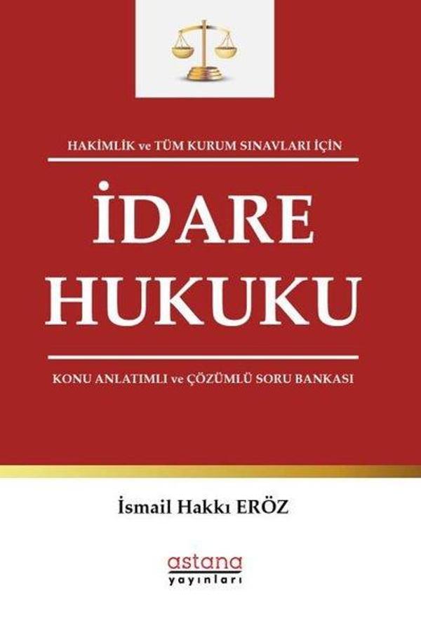 Hakimlik ve Tüm Kurum Sınavları İçin İdare Hukuku Konu Anlatımlı ve Çözümlü Soru Bankası - Astana Yayınları - Image 1